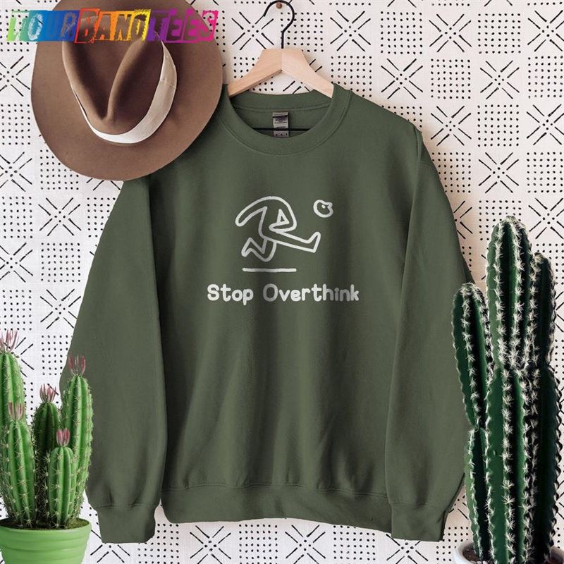 Stop Overthink Shirt Funny Graphic T-Shirt Classic 29Uf176789 – Utopia Fashion