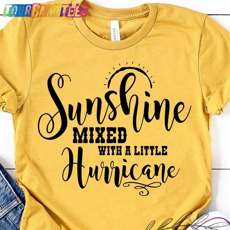 Sunshine Mixed With A Little Hurricane Shirt Short Sleeve Or Long Country Music Classic Unisex 29Uf180043 – Utopia Fashion