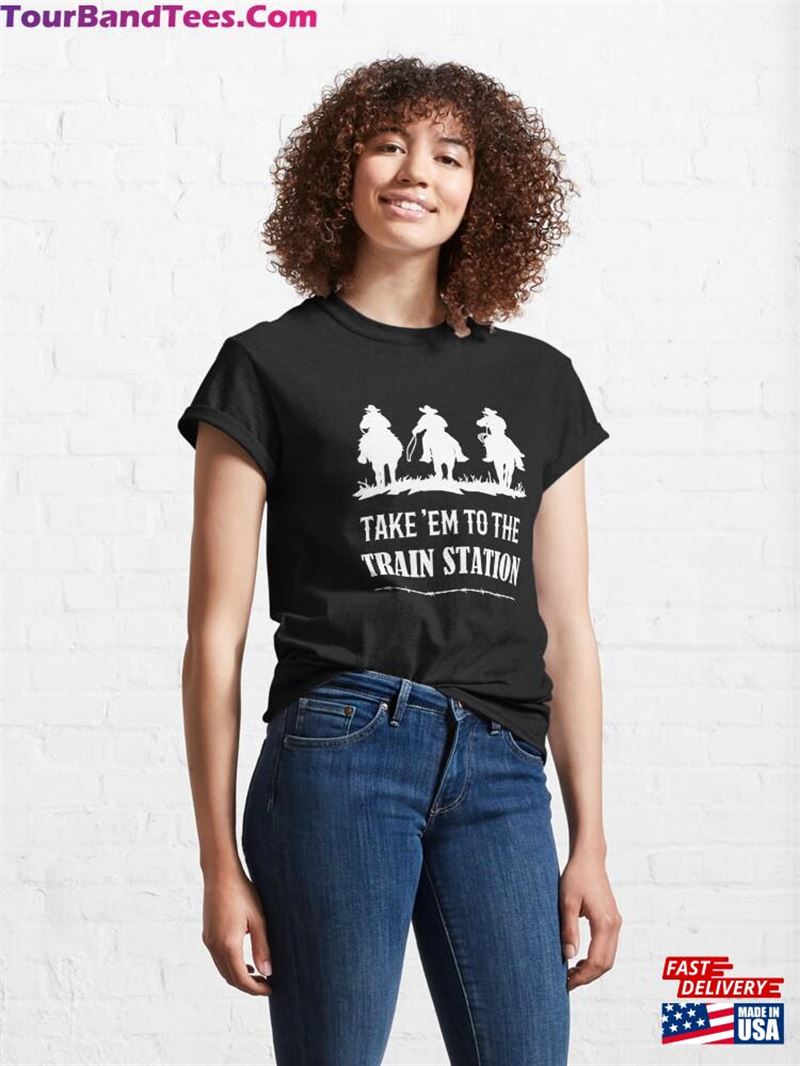 Take’Em To The Train Station Western For Lovers Essential T-Shirt Classic Unisex 29Uf187478 – Utopia Fashion