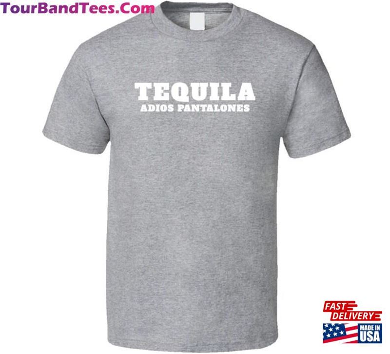 Tequila Adios Pantalones Alcohol Gift Cool T-Shirt Sweatshirt 29Uf187431 – Utopia Fashion