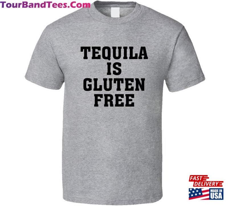 Tequila Is Gluten Free Alcohol Drinking Gift Cool T-Shirt Unisex Sweatshirt 29Uf187354 – Utopia Fashion