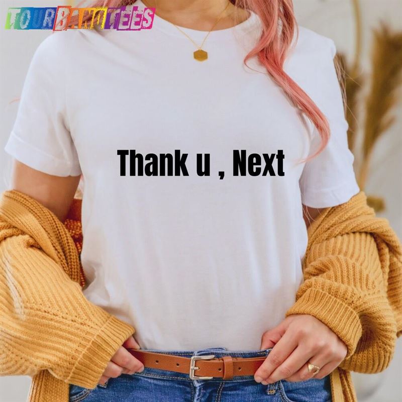 Thank U Next Shirt You Sweatshirt T-Shirt 29Uf176087 – Utopia Fashion