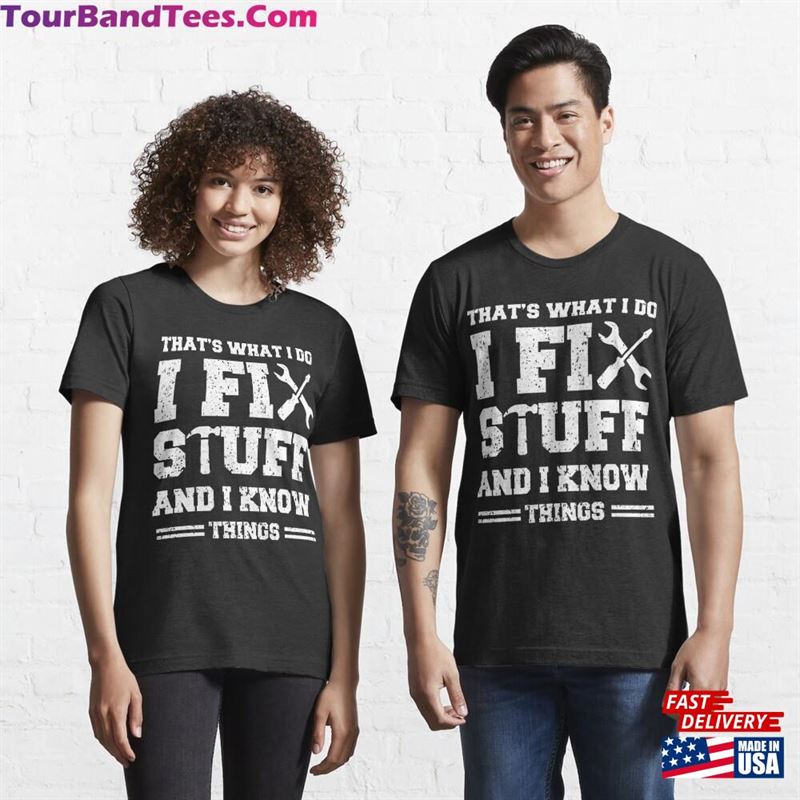 That’S What I Do Fix Stuff And Know Things Funny Saying T-Shirt Classic 29Uf187885 – Utopia Fashion