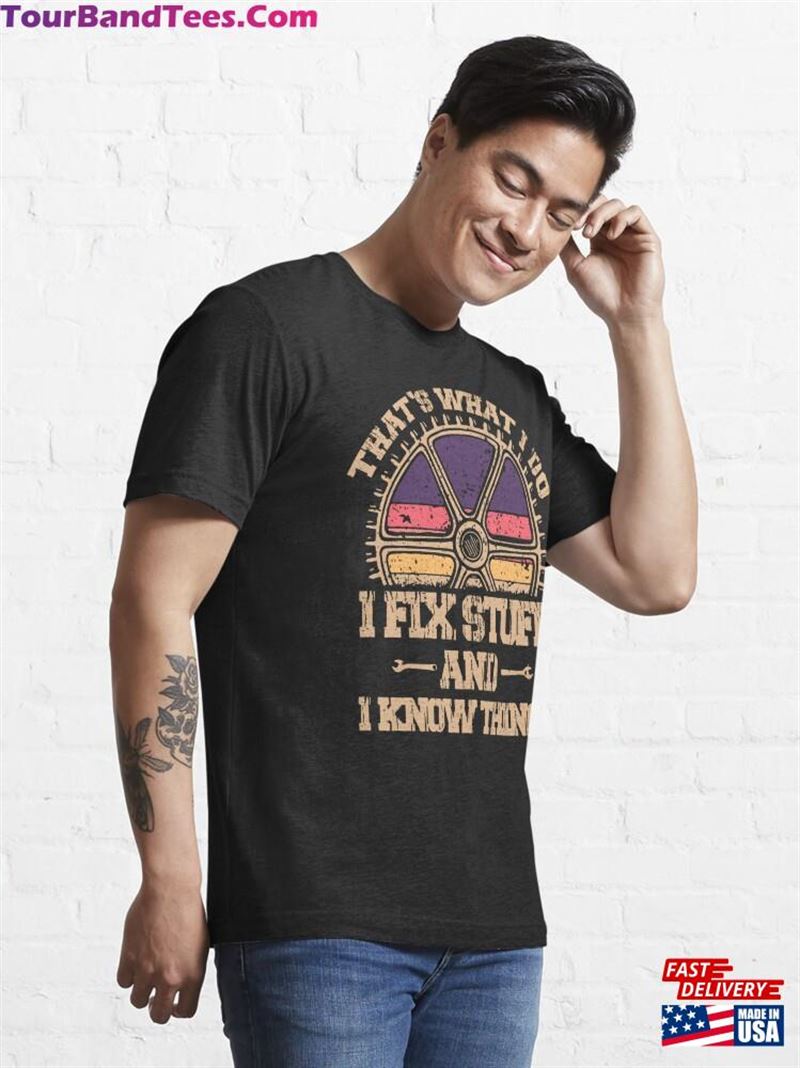 That’S What I Do Fix Stuff And Know Things Funny Saying T-Shirt Unisex 29Uf187858 – Utopia Fashion