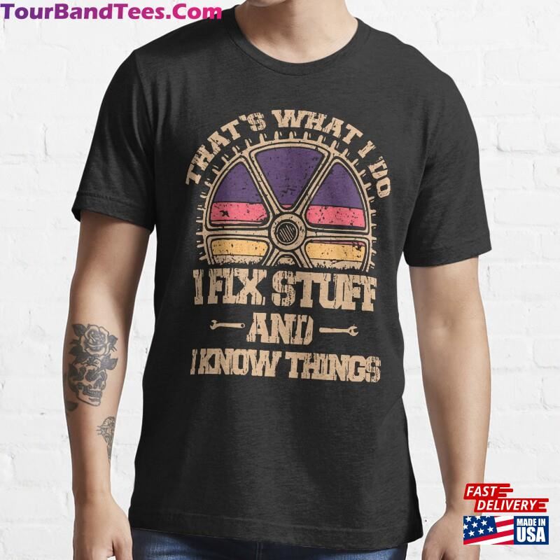 That’S What I Do Fix Stuff And Know Things Funny Saying T-Shirt Unisex 29Uf187858 – Utopia Fashion