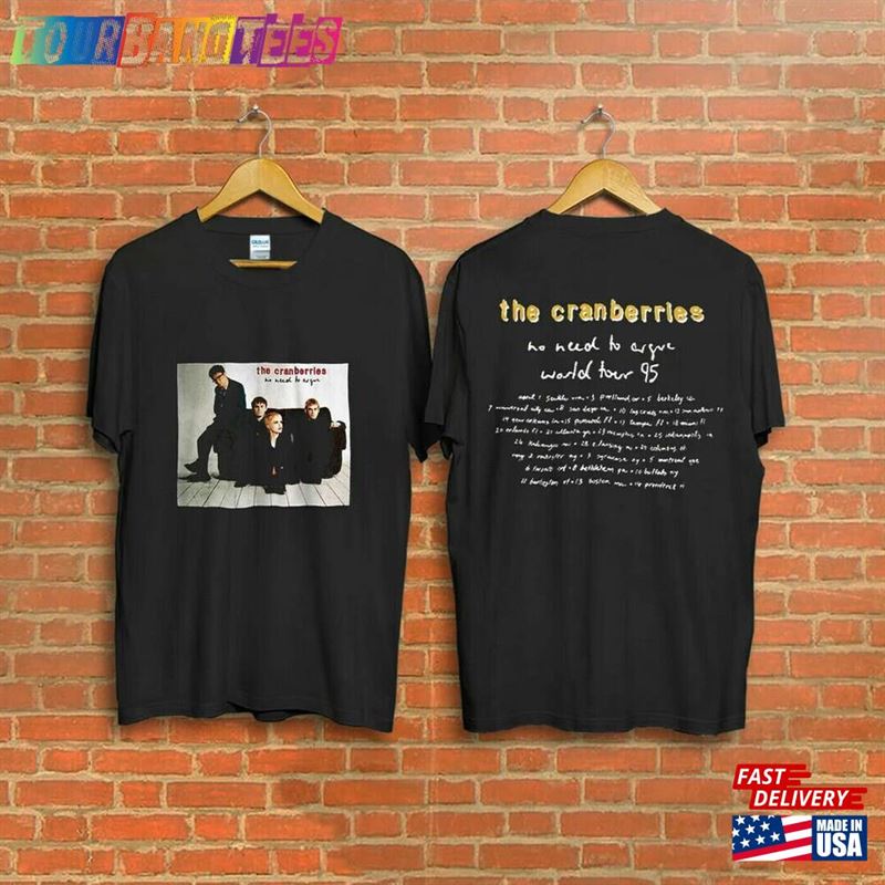 The Cranberries Tour Shirt Vintage No Need To Argue Rock T-Shirt Band Tee Unisex 29Uf171854 – Utopia Fashion