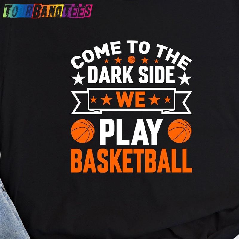 The Dark Side T-Shirt Funny Basketball Gift Sweatshirt Hoodie 29Uf177628 – Utopia Fashion