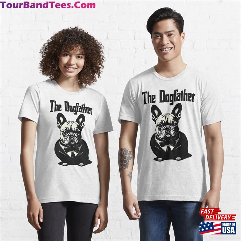 The Dogfather French Bulldog Essential T-Shirt Hoodie Unisex 29Uf167494 – Utopia Fashion