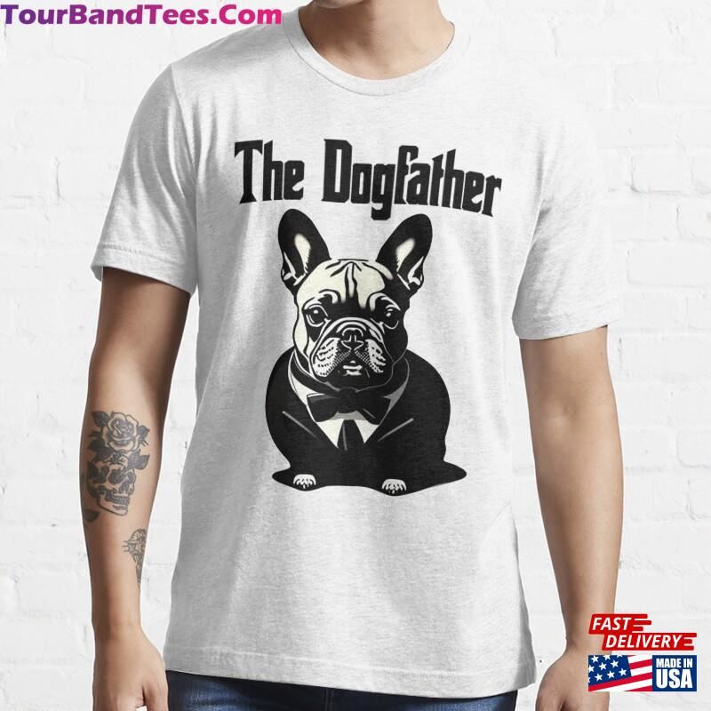 The Dogfather French Bulldog Essential T-Shirt Hoodie Unisex 29Uf167494 – Utopia Fashion