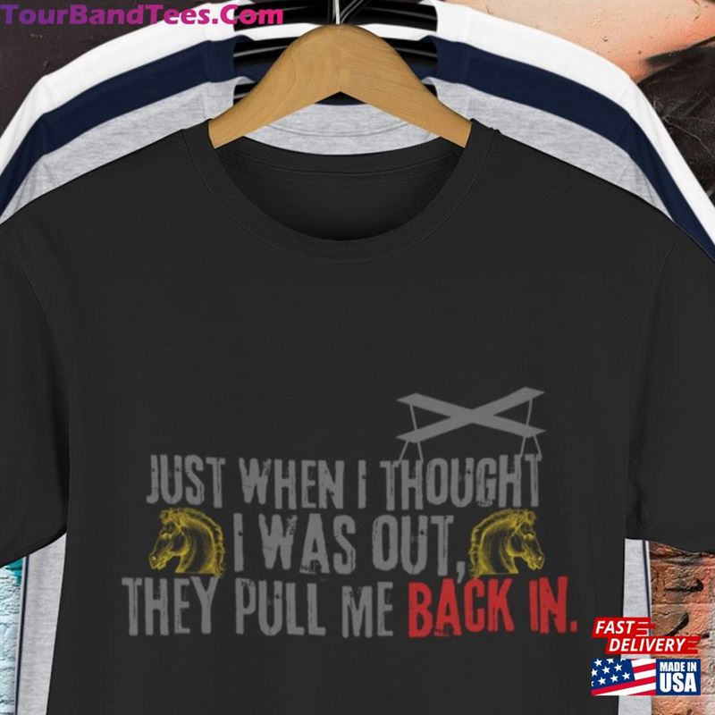 The Godfather Movie Quote Shirt They Pull Me Back In Cult 90S T-Shirt Hoodie 29Uf187852 – Utopia Fashion