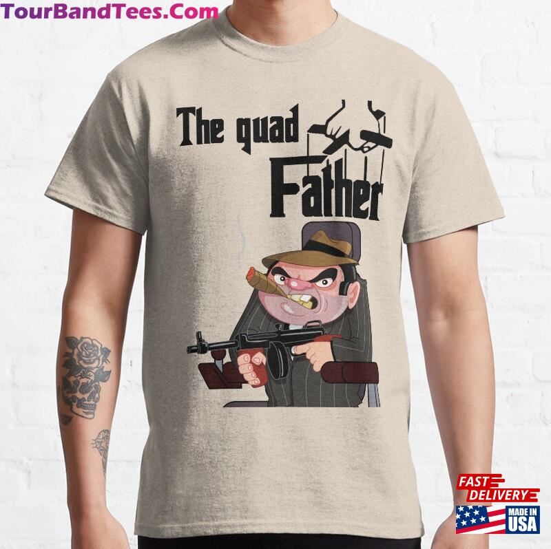 The Godfather’S Legacy Continues Meet Quadfather Classic T-Shirt Unisex 29Uf182129 – Utopia Fashion