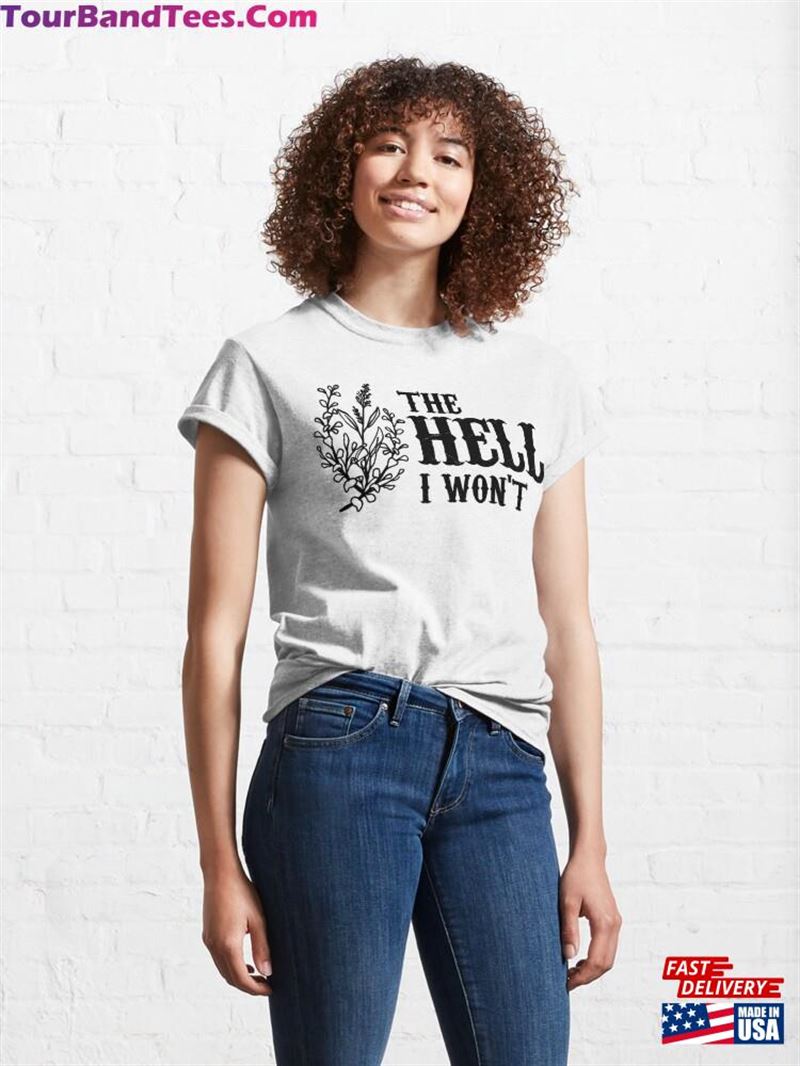 The Hell I Won’T T Shirt T-Shirt Hoodie 29Uf186618 – Utopia Fashion