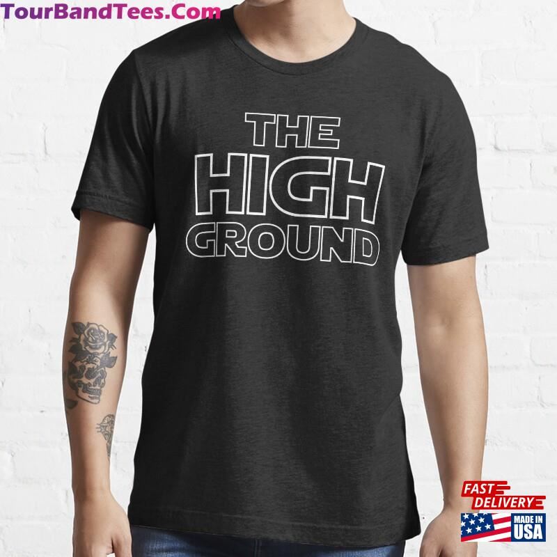 The High Ground Space Opera Movie Quote Essential T-Shirt Sweatshirt 29Uf186627 – Utopia Fashion