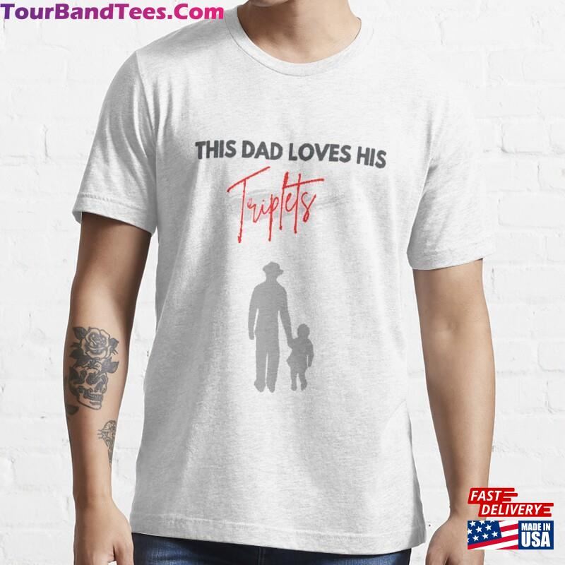 This Dad Loves His Triplets Essential T-Shirt Sweatshirt Hoodie 29Uf186809 – Utopia Fashion