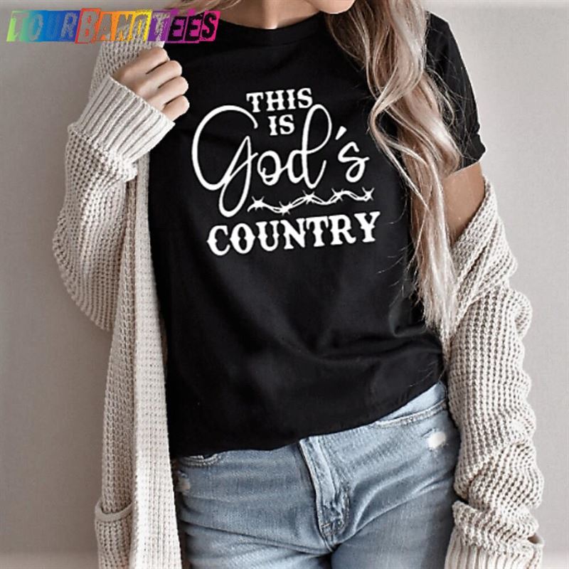 This Is Gods Country T-Shirt Concert Tee Girl Shirt Unisex Sweatshirt 29Uf179724 – Utopia Fashion