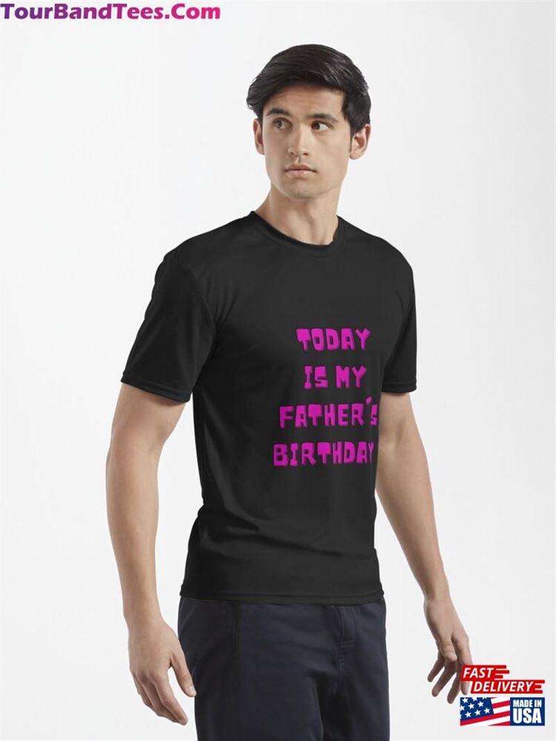 Today Is My Father’S Birthday Sticker Active T-Shirt Sweatshirt 29Uf182392 – Utopia Fashion