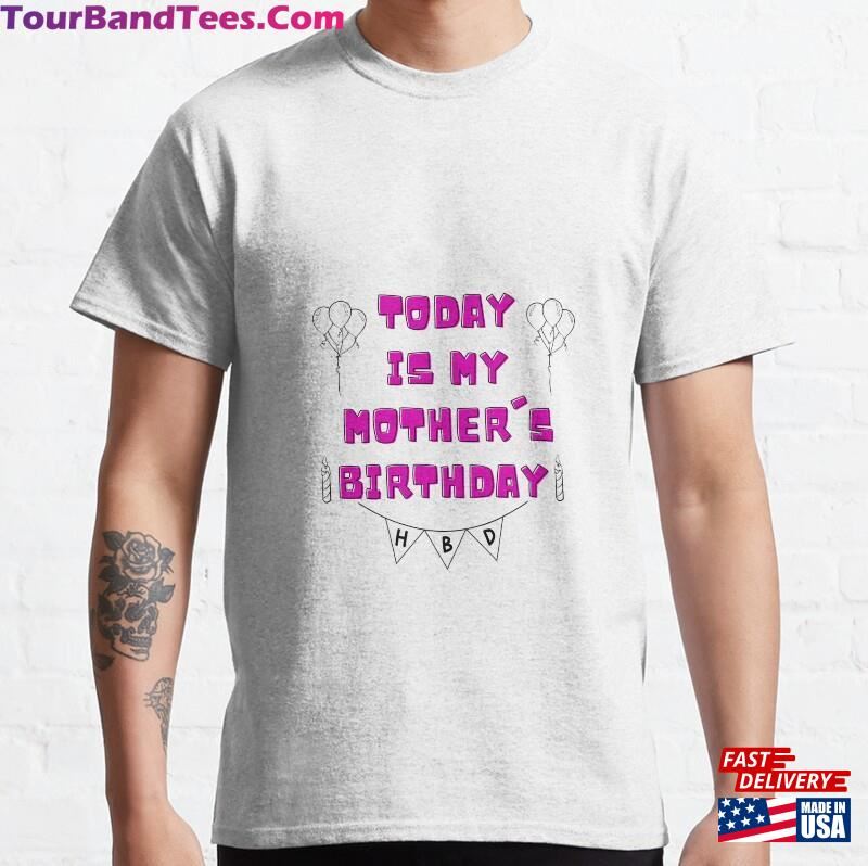 Today Is My Mother’S Birthday Sticker Classic T-Shirt Sweatshirt 29Uf182497 – Utopia Fashion