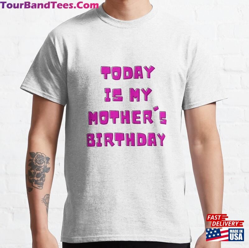 Today Is My Mother’S Birthday Sticker Classic T-Shirt Unisex Hoodie 29Uf182445 – Utopia Fashion