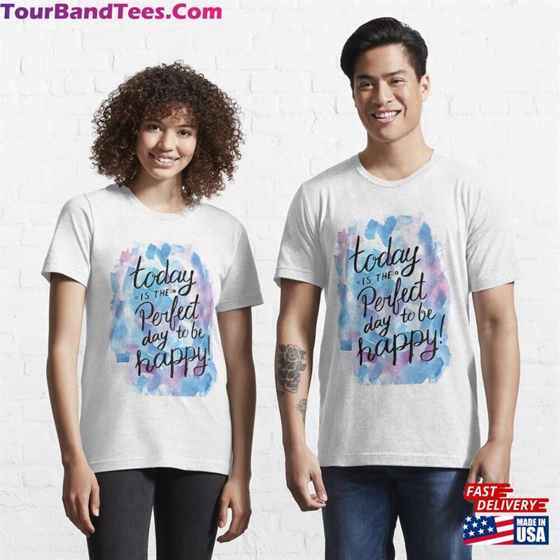 Today Is The Perfect Day To Be Happy Essential T-Shirt Sweatshirt 29Uf166112 – Utopia Fashion