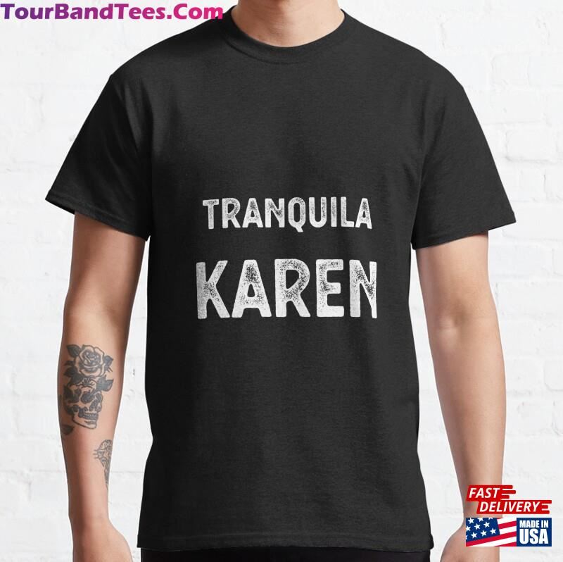 Tranquila Karen Funny Spanish Calm Down Classic Unisex 29Uf187418 – Utopia Fashion