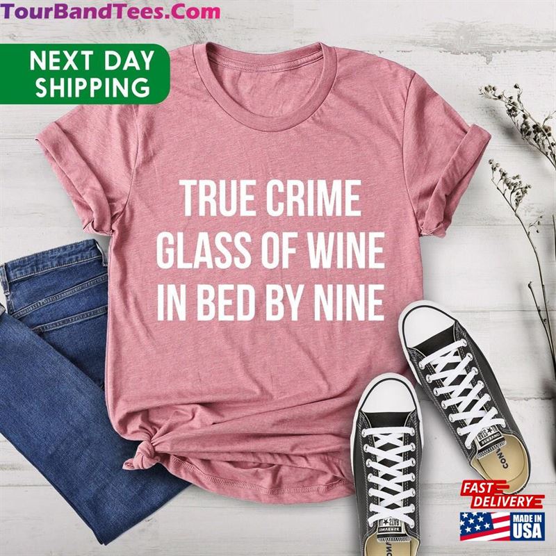 True Crime Glass Of Wine Bed By Nine Lover Gift Shirt Sweatshirt Hoodie 29Uf166605 – Utopia Fashion