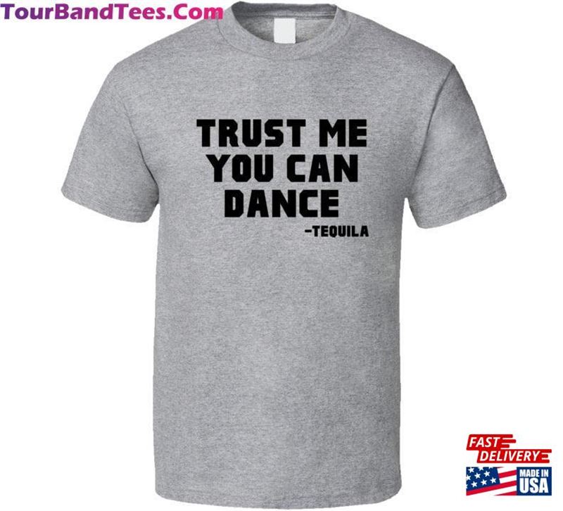 Trust Me You Can Dance Funny Tequila Fan Cool Gift T-Shirt Hoodie Unisex 29Uf187494 – Utopia Fashion