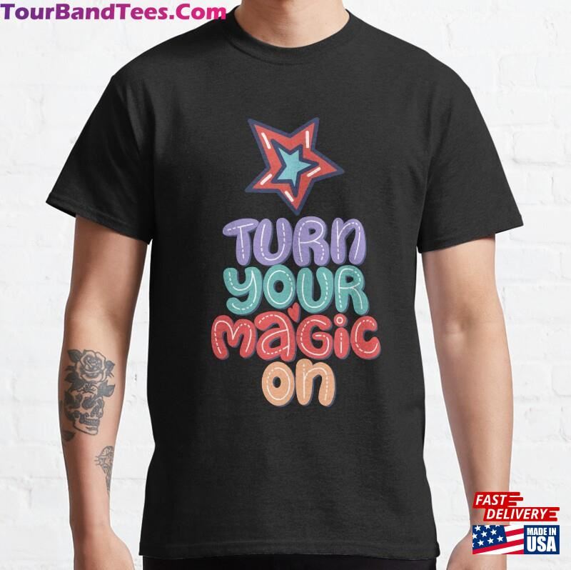 Turn Your Magic On T-Shirt Sweatshirt Unisex 29Uf182177 – Utopia Fashion