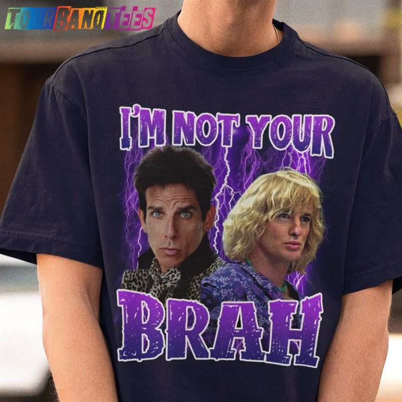 Vintage Zoolander I’M Not Your Brah Shirt T-Shirt Unisex 29Uf179319 – Utopia Fashion