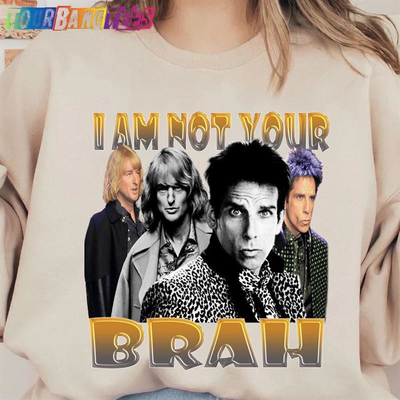 Vintage Zoolander I’M Not Your Brah Sweatshirt Shirt Hoodie Classic 29Uf179324 – Utopia Fashion