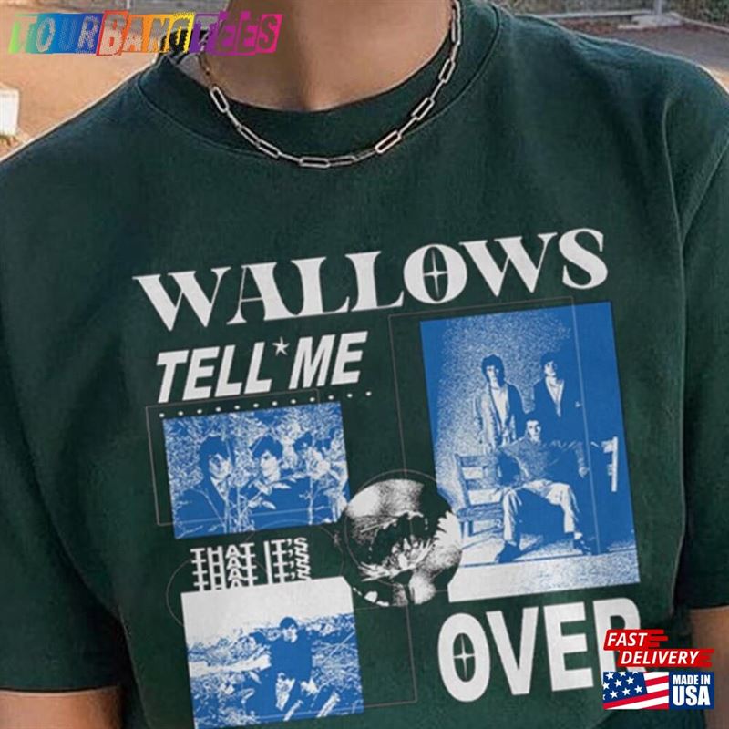 Wallows Tell Me It’S Over Tour Merch Shirt Sweatshirt Classic 29Uf172139 – Utopia Fashion