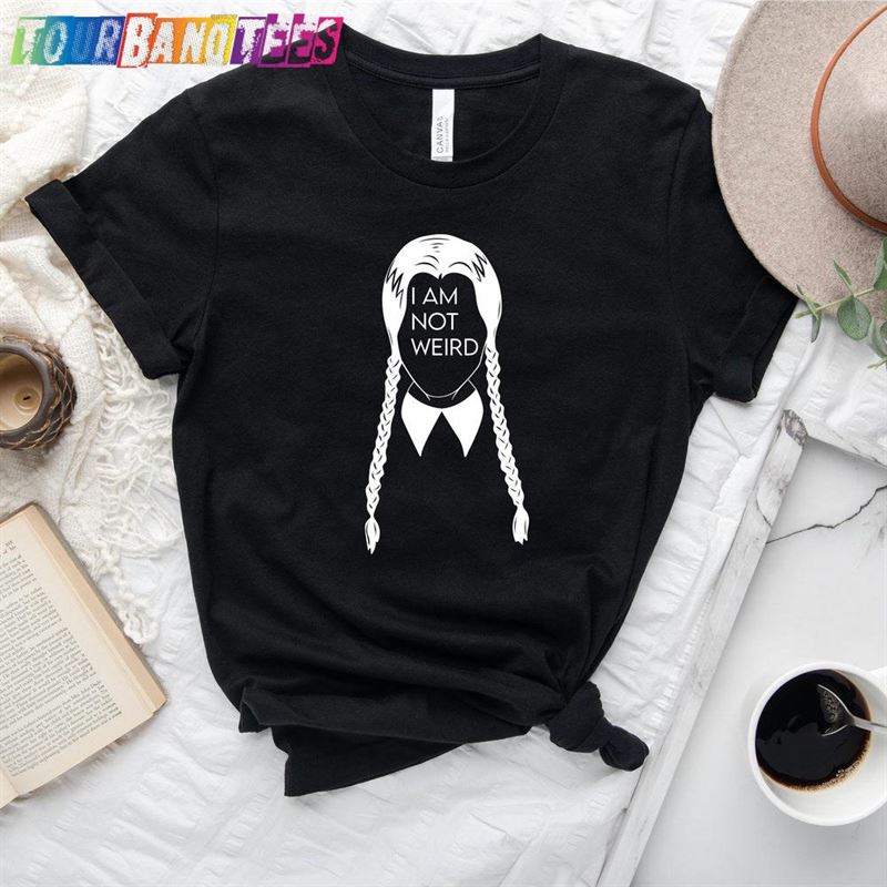 Wednesday Shirt I Am Not Weird Addams Family T-Shirt Black Hoodie Sweatshirt 29Uf179184 – Utopia Fashion