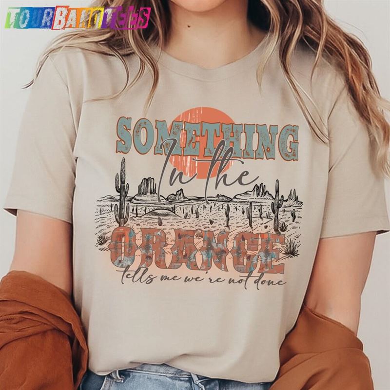 Western Shirt Something In The Orange Country Music Classic T-Shirt 29Uf180072 – Utopia Fashion