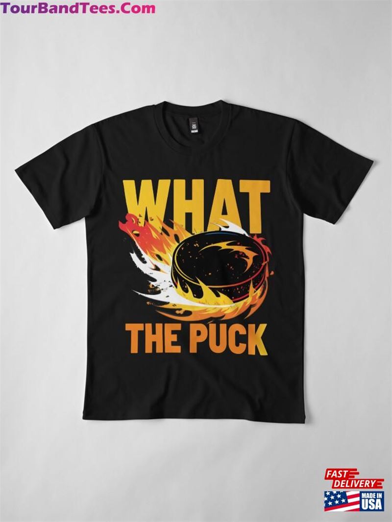 What The Puck! Premium T-Shirt Sweatshirt Hoodie 29Uf177304 – Utopia Fashion