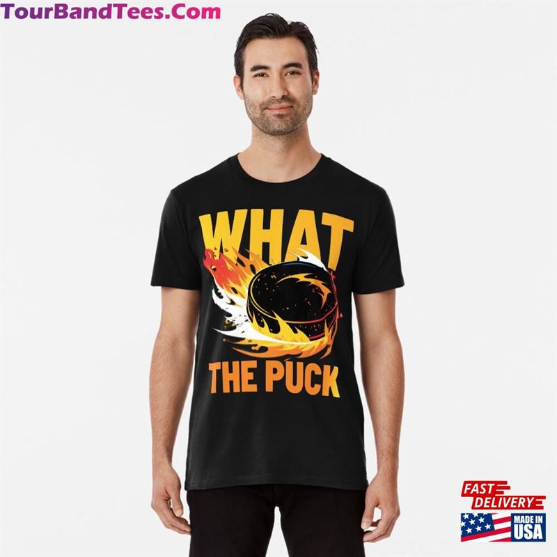 What The Puck! Premium T-Shirt Sweatshirt Hoodie 29Uf177304 – Utopia Fashion