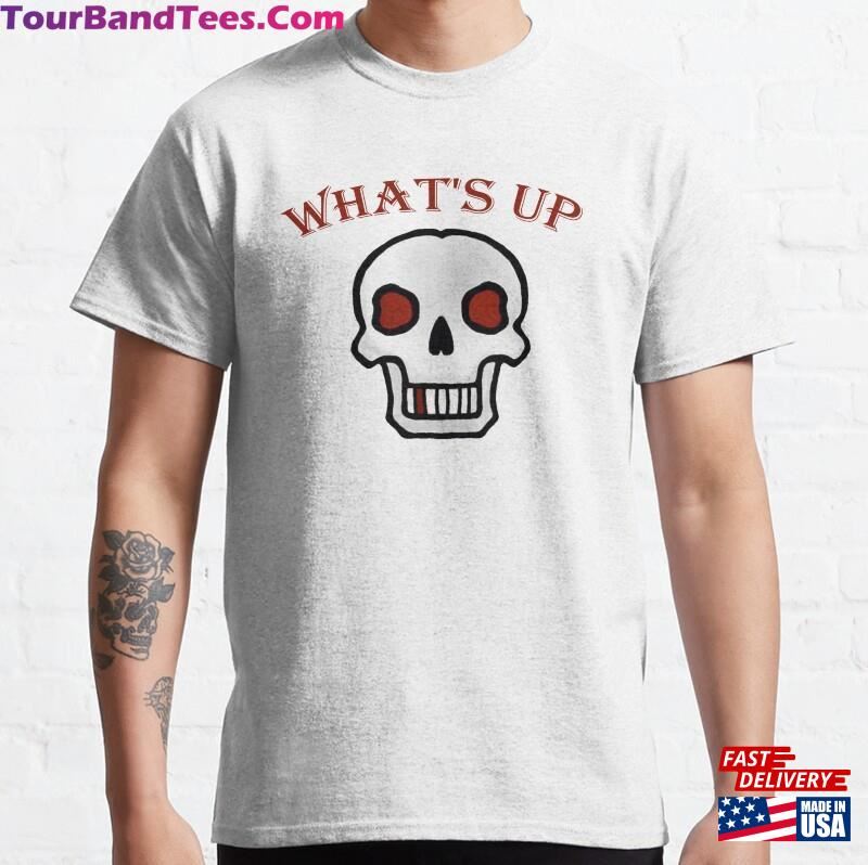 What’S Up Classic T-Shirt Unisex 29Uf177508 – Utopia Fashion