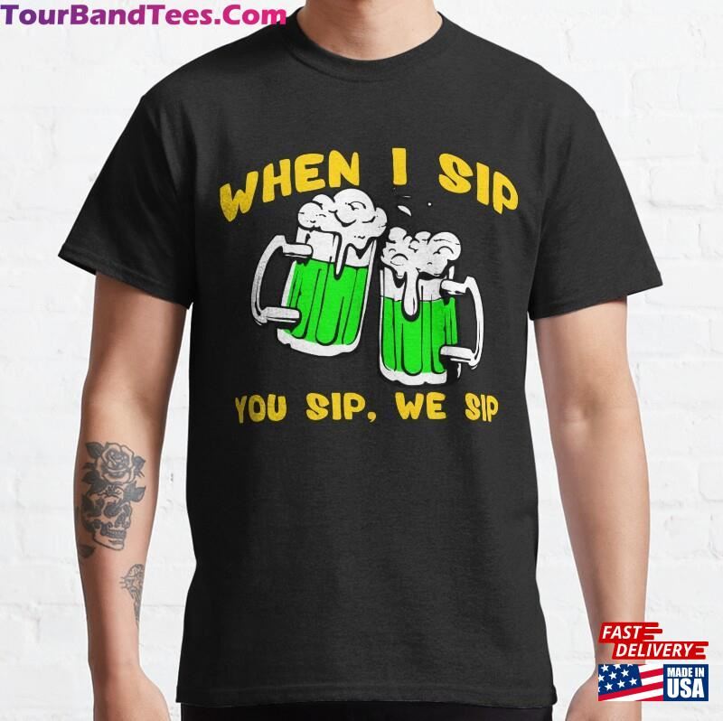 When I Sip You We Classic T-Shirt 29Uf182446 – Utopia Fashion