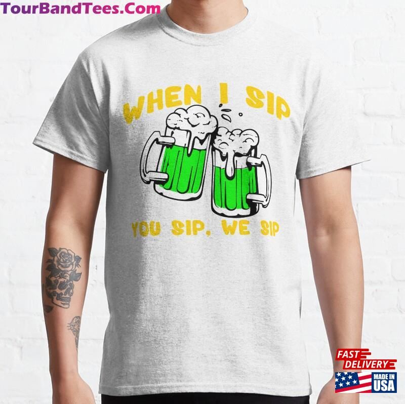 When I Sip You We Classic T-Shirt Unisex 29Uf177374 – Utopia Fashion