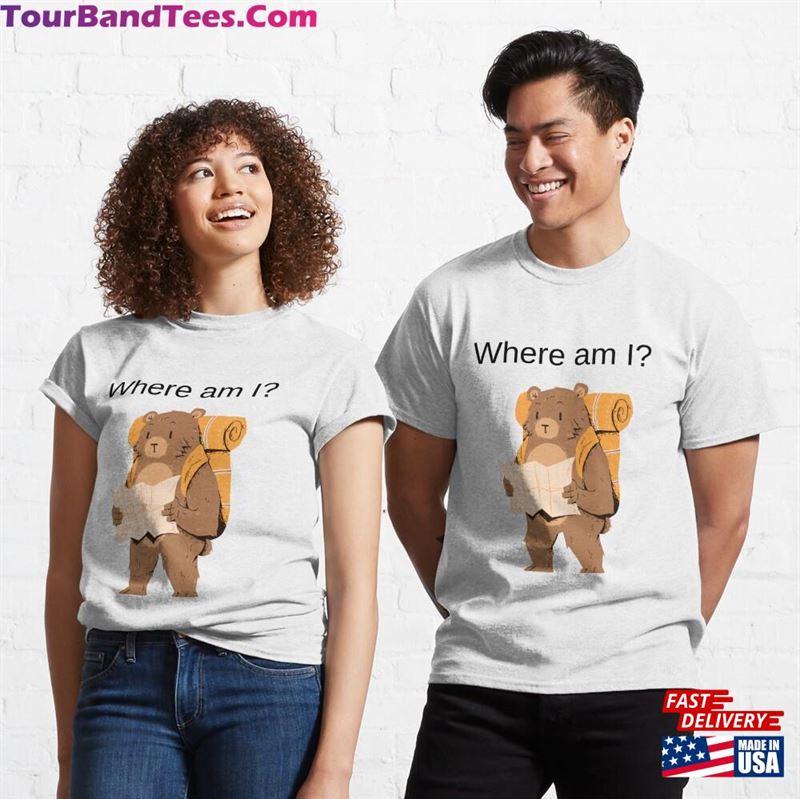 Where Am I T-Shirt Classic Unisex 29Uf186991 – Utopia Fashion