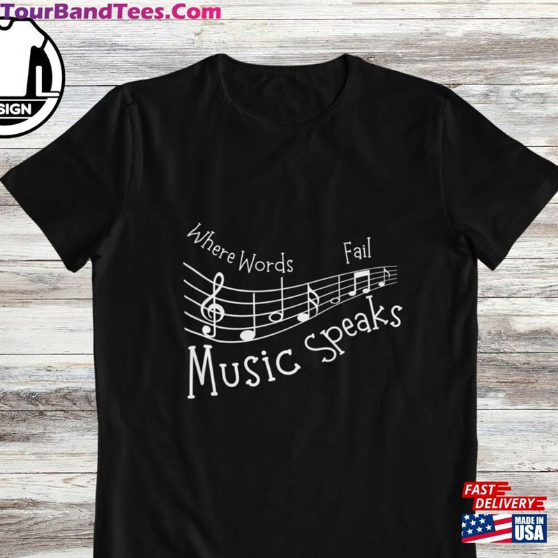 Where Words Fail Music Speaks Musician T-Shirt Shirt With Quote Classic Unisex 29Uf167866 – Utopia Fashion