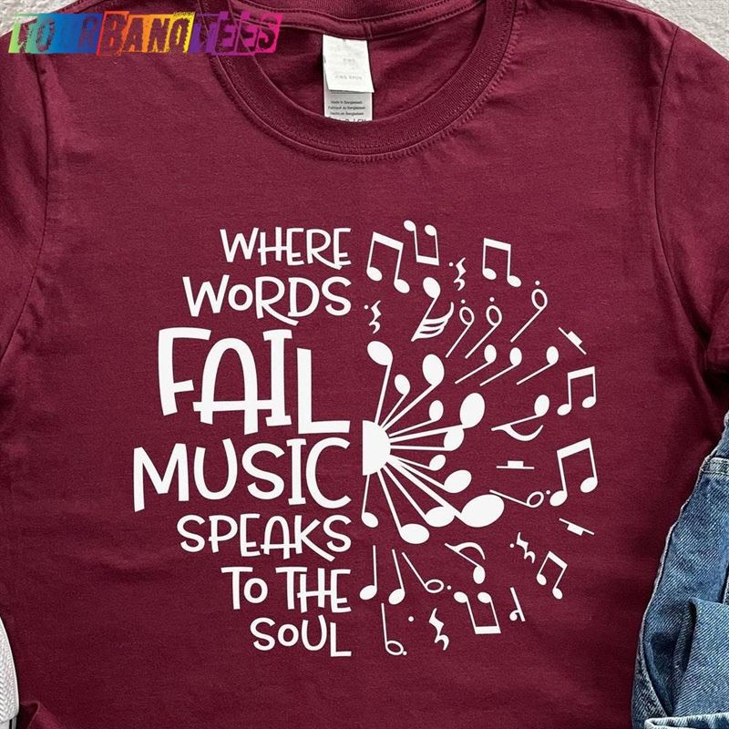 Where Words Fail Music Speaks To The Soul Shirt Lover Musician Gift Unisex Classic 29Uf176846 – Utopia Fashion