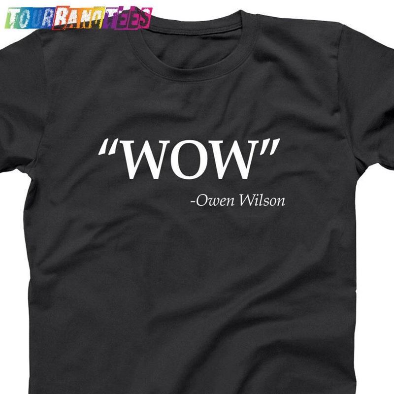 Wow Owen Wilson Quote Funny Retro Movie Humor Fandom Tee T-Shirt Classic 29Uf176792 – Utopia Fashion