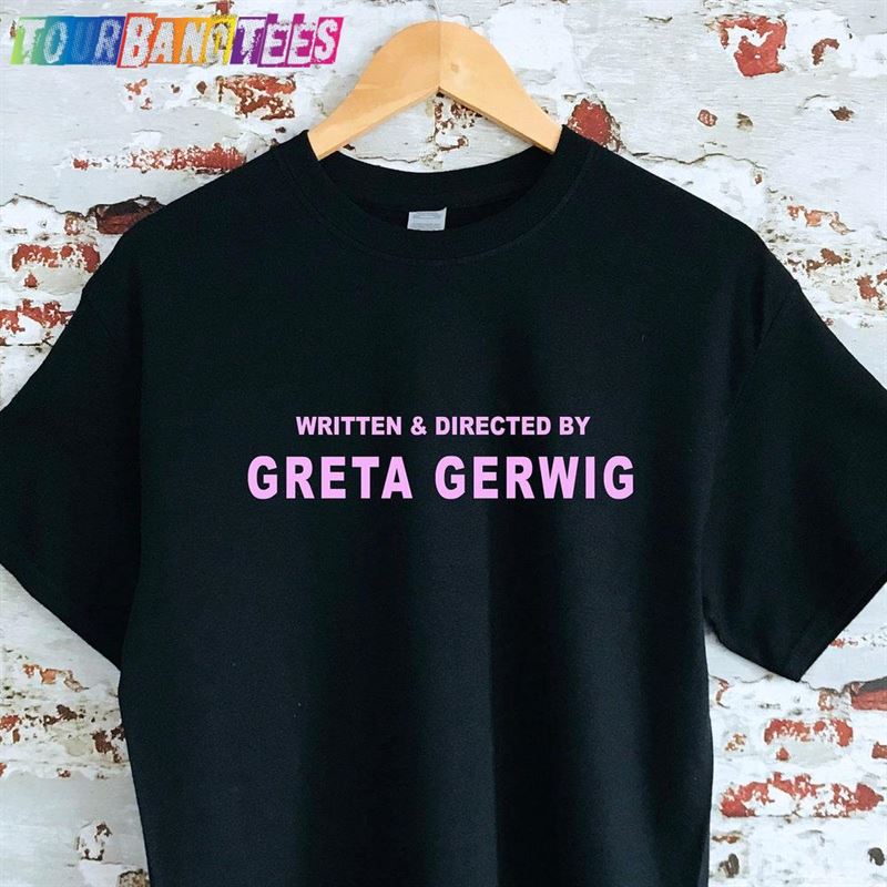 Written Directed By Greta Gerwig Print T-Shirt Unisex Item 29Uf176542 – Utopia Fashion