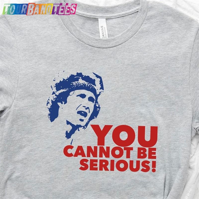 You Cannot Be Serious! Shirt Funny Tennis Gift For Lover T-Shirt Sweatshirt 29Uf176836 – Utopia Fashion