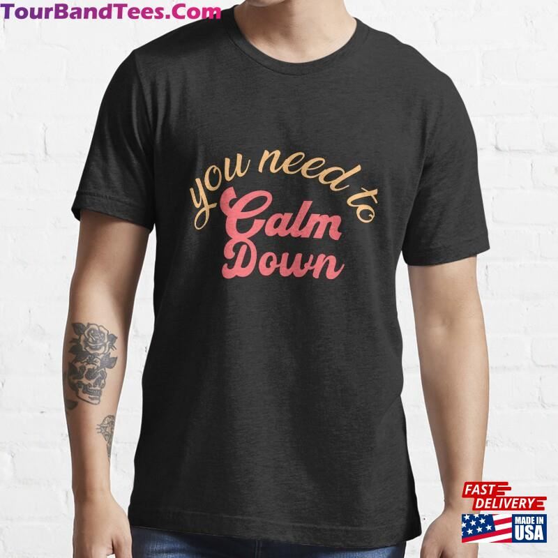 You Need To Calm Down Retro Style Essential T-Shirt Unisex Classic 29Uf172141 – Utopia Fashion