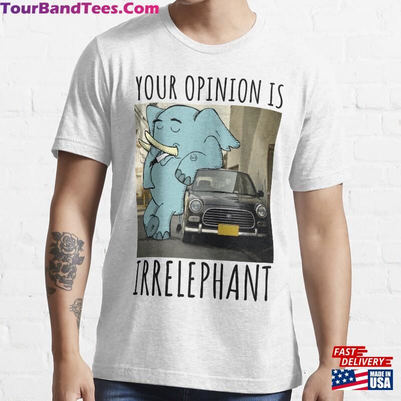 Your Opinion Is Irrelephant Funny Elephant Essential T-Shirt Hoodie 29Uf172691 – Utopia Fashion