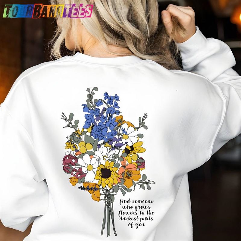 Zach Bryan Shirt Sun To Me Sweatshirt Find Someone Who Grows Flowers In The Darkest Parts Of You T-Shirt Hoodie 29Uf178164 – Utopia Fashion